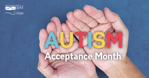 Hands outstretched graphic with text: "Autism Acceptance Month"