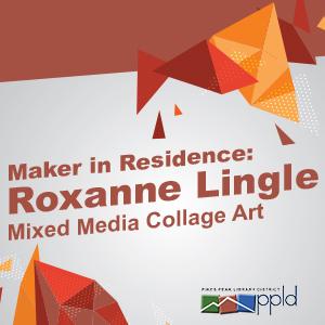Maker in Residence: Mixed Media Collage Art with Roxanne Lingle