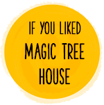 if you liked magic tree house