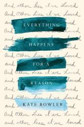 Book Review: Everything Happens for a Reason: And Other Lies I've Loved