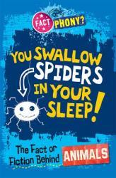 You Swallow Spiders in Your Sleep! The Fact or Fiction Behind Animals