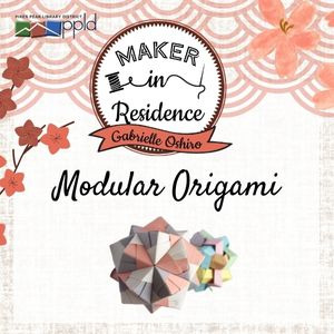 Maker in Residence: Modular Origami with Gaby Oshiro